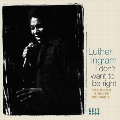 Ingram,luther - I Don't Want To Be Right: The Ko Ko Singles 2 - Music CD