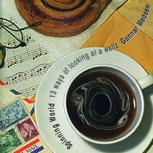 Madsen,gunnar - Spinning World: 13 Ways Of Looking At A Waltz - Music CD