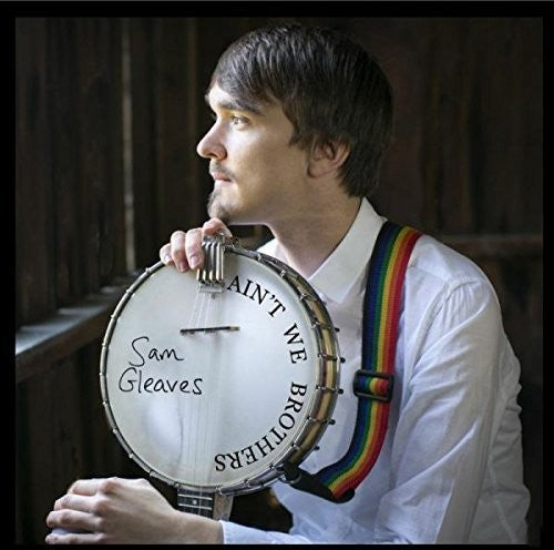 Gleaves,sam - Ain't We Brothers - Music CD