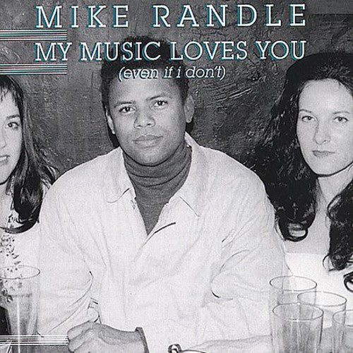 Mike Randle - My Music Loves You Even If I Don't Music CD