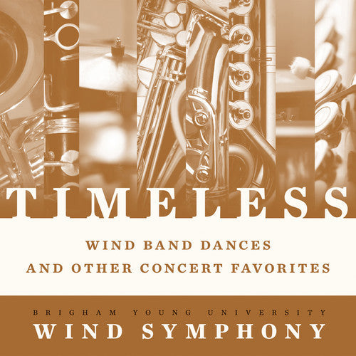 Byu Wind Symphony - Timeless - Wind Band Dances & Other Concert Music CD
