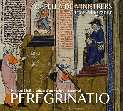 Ramon Lull / Capella De Ministrers / Magraner,Carl - Peregrinatio Music CD