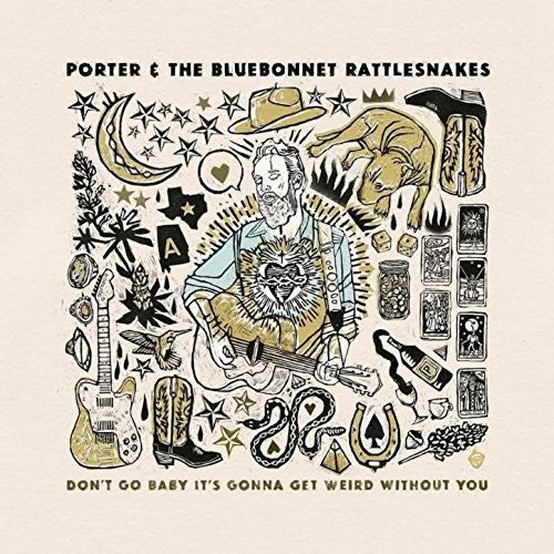 Porter & The Bluebonnet Rattlesnakes - Don't Go Baby It's Gonna Get Weird Without You - Vinyl Record