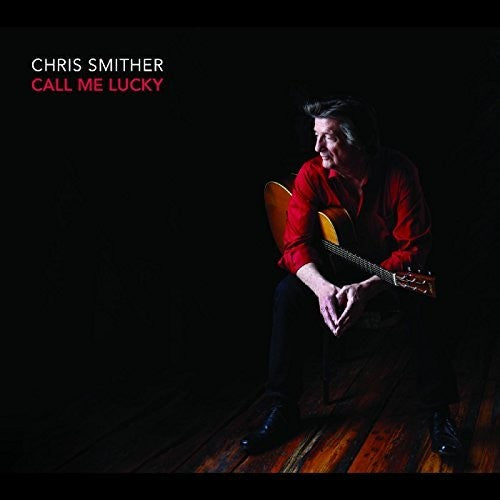 Smither,chris - Call Me Lucky - Music CD