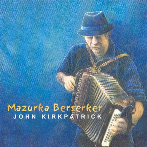 Kirkpatrick,john - Mazurka Berserker - Music CD