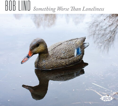 Lind,bob - Something Worse Than Loneliness - Music CD
