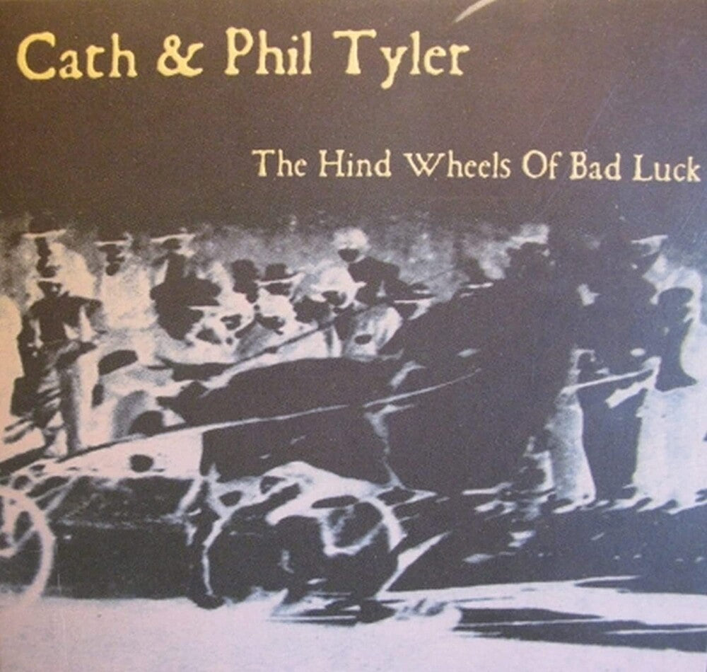 Cath Tyler & Phil - Hind Wheels Of Bad Luck (Uk) Music CD