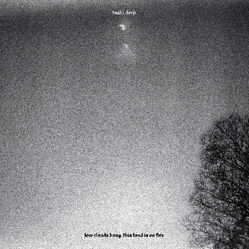 Dorji,tashi - Low Clouds Hang This Land Is On Fire - Vinyl Record