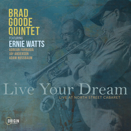 Goode Quintet, Brad - Live Your Dream: Live At The North Street Cabaret - Music CD