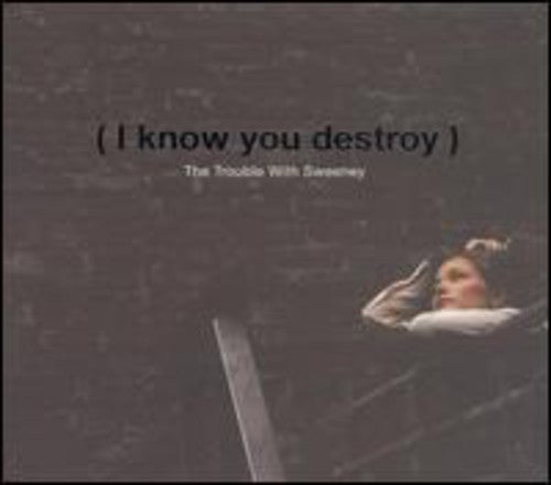 Trouble With Sweeney - I Know You Destroy - Music CD