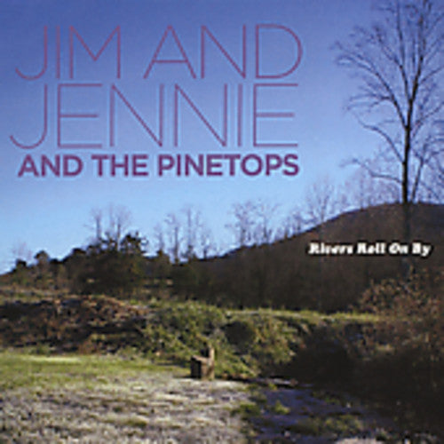 Jim & Jennie & Pinetops - Rivers Roll On By - Music CD