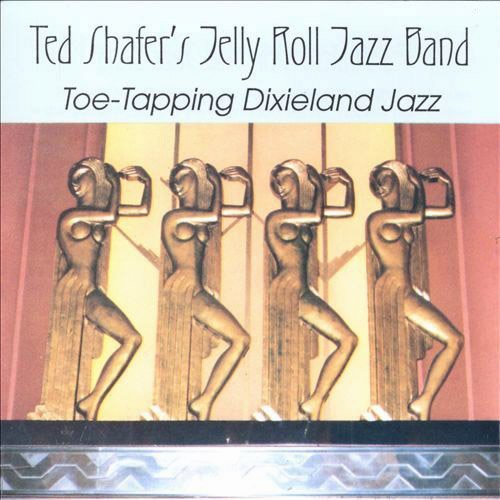 Ted Shafer's Jelly Roll Jazz Band - Toe-Tapping Dixieland Jazz [CD]