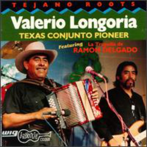 Valerio Longoria, Sr. - Texas Conjunto Pioneer [CD]
