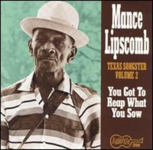 Mance Lipscomb - Texas Songster 2: You Got to Reap What You Sow [CD]