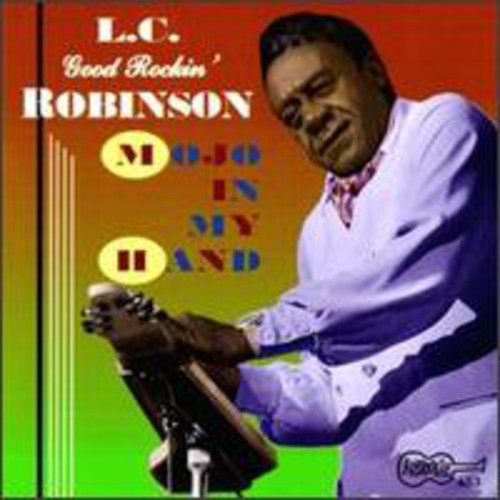 L.C. "Good Rockin'" Robinson (R&B) - Mojo in My Hand [CD]