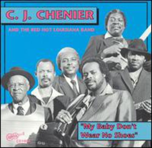 Clifton Chenier & His Red Hot Louisiana Band - My Baby Don't Wear No Shoes [CD]