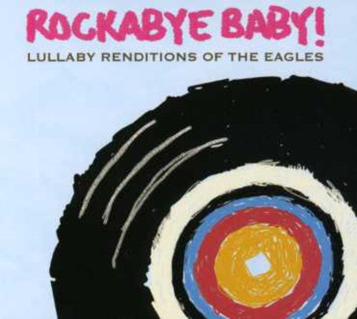 Rockabye Baby! - Lullaby Renditions Of The Eagles [CD]