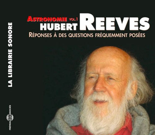 Hubert Reeves - Astronomie, Vol. 1: Reponses A Des Questions Frequemment [CD]
