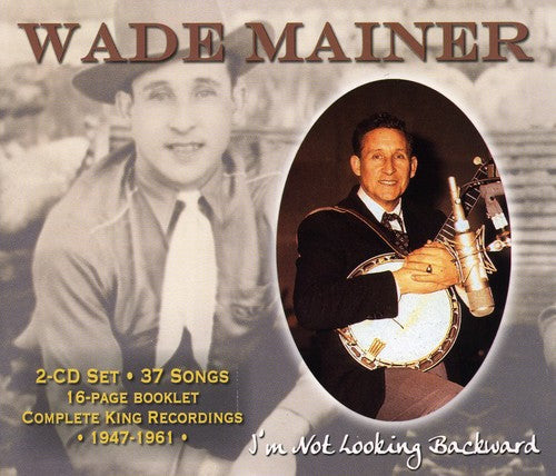 Wade Mainer - I'm Not Looking Backward [CD]