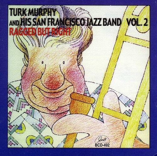 Turk Murphy & His San Francisco Jazz Band - Ragged But Right, Vol. 2 [CD]