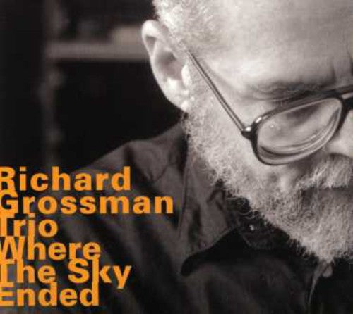 Richard Grossman Trio - Where the Sky Ended [CD]