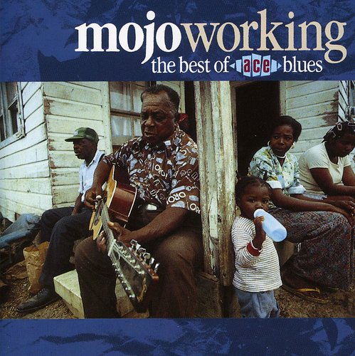 Mojo Working: Best Of Ace Blues / Various - Mojo Working: Best Of Ace Blues / Various - Music CD