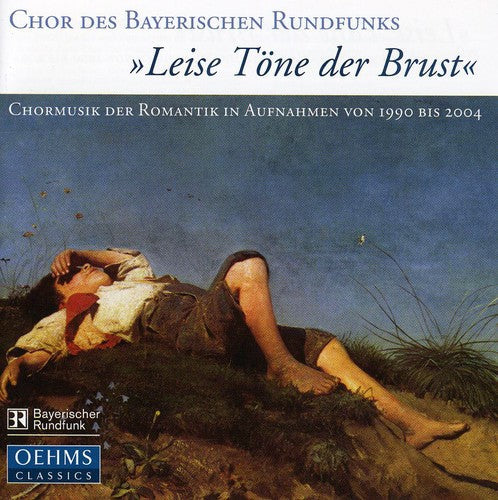 Leise Tone Der Brust-Romantic - Leise Tone Der Brust: Romantic Choral Music in [CD]