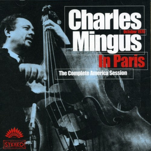 Charles Mingus - Charles Mingus In Paris The Complete America Session [2 CD]