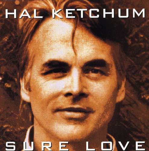 Hal Ketchum - Sure Love [CD]