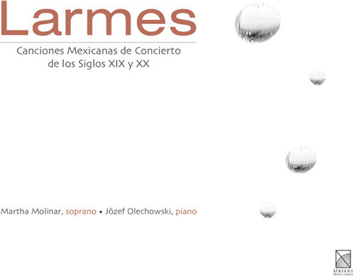 Martha Molinar - Larmes: Mexican Concert Songs of the 19th & 20th [CD]