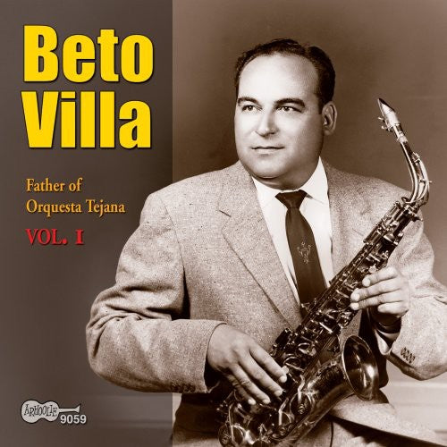 Beto Villa - Father Of Orquesta Tejana, Vol. 1 [CD]