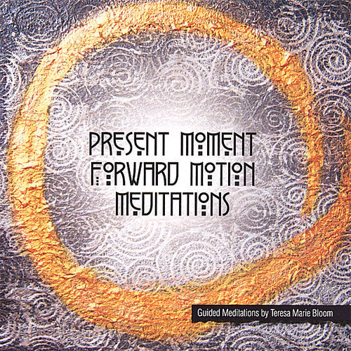 Teresa Marie Bloom - Present Moment Forward Motion Meditations [CD]