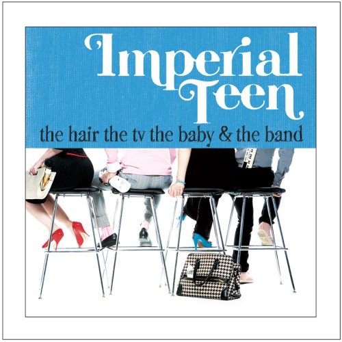Imperial Teen - The Hair The TV The Baby and The Band [CD]