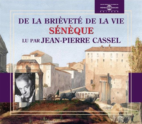 JEAN-PIERRE CASSEL - De La Brievete De La Vie: Seneque [CD]