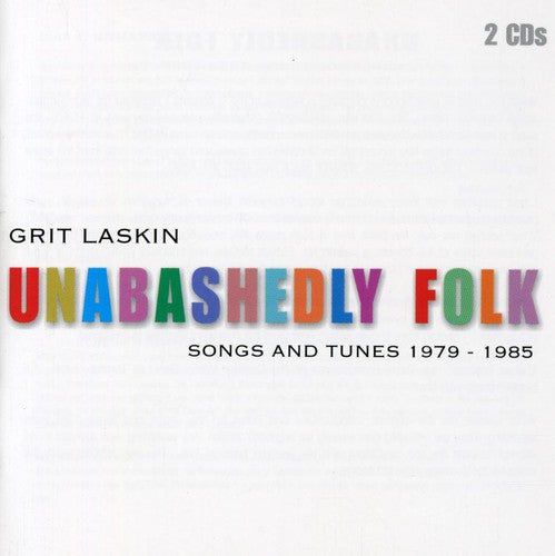 Grit Laskin - Unabashedly Folk: Songs and Tunes 1979-1985 [2 CD]