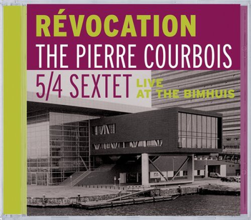 Pierre Courbois & 5/4 Sextet - Revocation: Live at the Bimhuis [CD]
