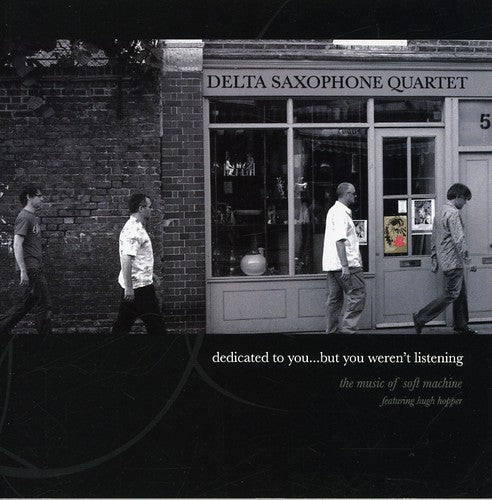 Delta Saxophone Quartet - Dedicated To You But You Weren't Listening: The Music Of Soft Machine [CD]