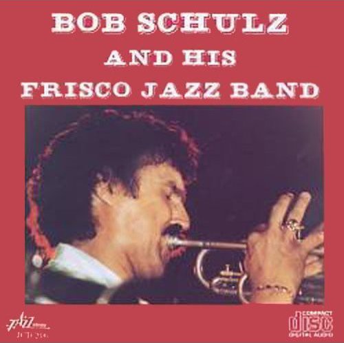 Bob Schulz - Bob Schulz & His Frisco Jazz Band [CD]