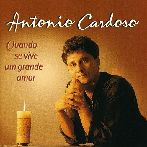 Antonio Cardoso - Quando Se Vive Um Grande Amor [Import]