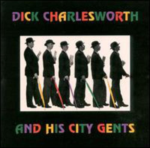 Dick Charlesworth & City Gents - His City Gents [CD]
