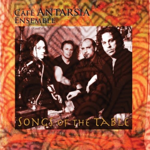 Cafe Antarsia Ensemble - Songs of the Table [CD]