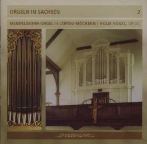 Holm Vogel - Organs in Saxony/Vol 2/Mendelssohn Organ Leipzig [CD]