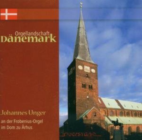 Johannes Unger - Danish Organ Landscape/Vol 1: Cathedral at Aarhus [CD]