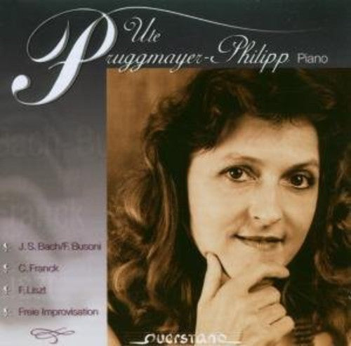 Ute Pruggmayer-Phillip - Plays Bach/Busoni/Franck/Liszt & Improvisations [CD]