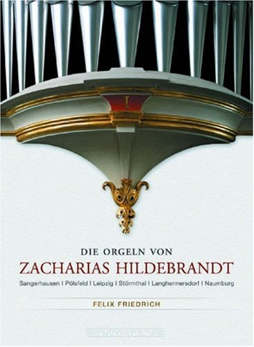 Felix Friedrich - Organs of Zacharias Hildenbrandt [CD]