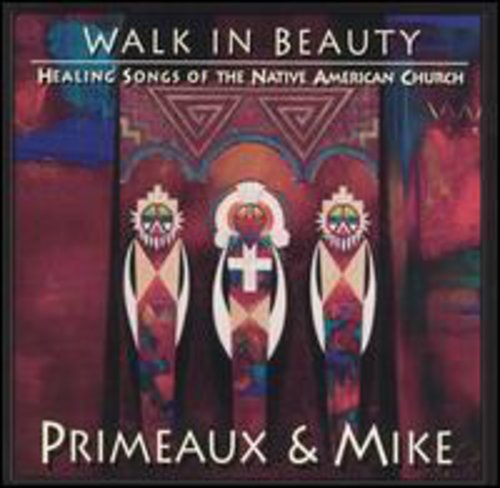 Primeaux & Mike - Walk In Beauty: Healing Songs Of Native Americans - Music CD