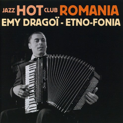 Emy Dragoi/Jazz Hot Club Romania - Etno-Fonia: Jazz Hot Club Romania [CD]