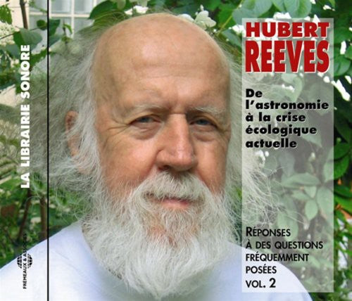 Hubert Reeves - De L'astronomie A La Crise Ecologique Actuelle: Reponse A Des         Questions Frequemment Posees [CD]