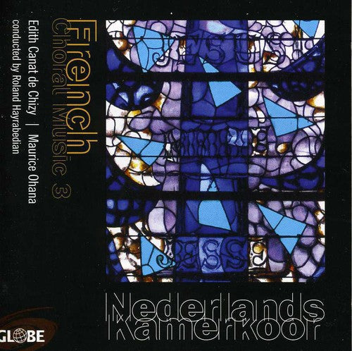 Nederlands Kamerkoor - French Choral Music III [CD]