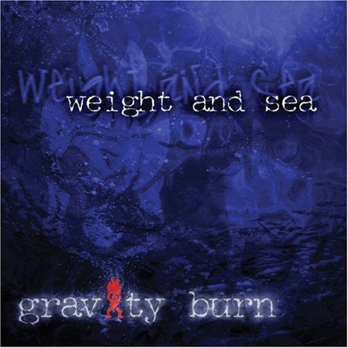 Gravity Burn - Weight & Sea [CD]